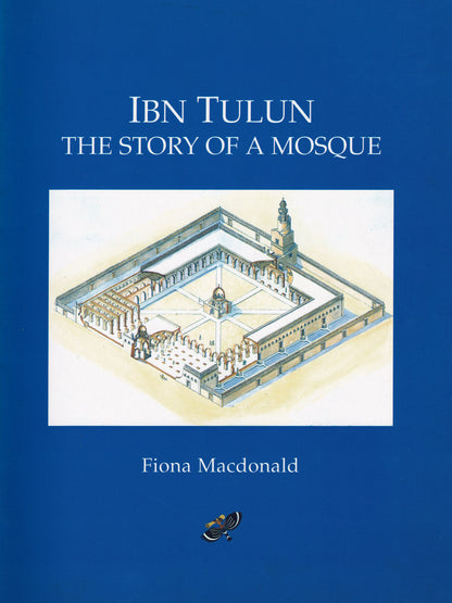 Ibn Tulun: The Story of a Mosque