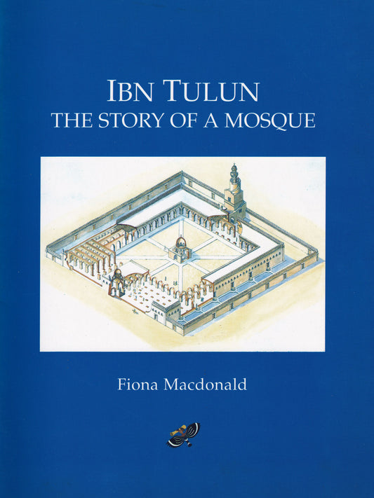 Ibn Tulun: The Story of a Mosque
